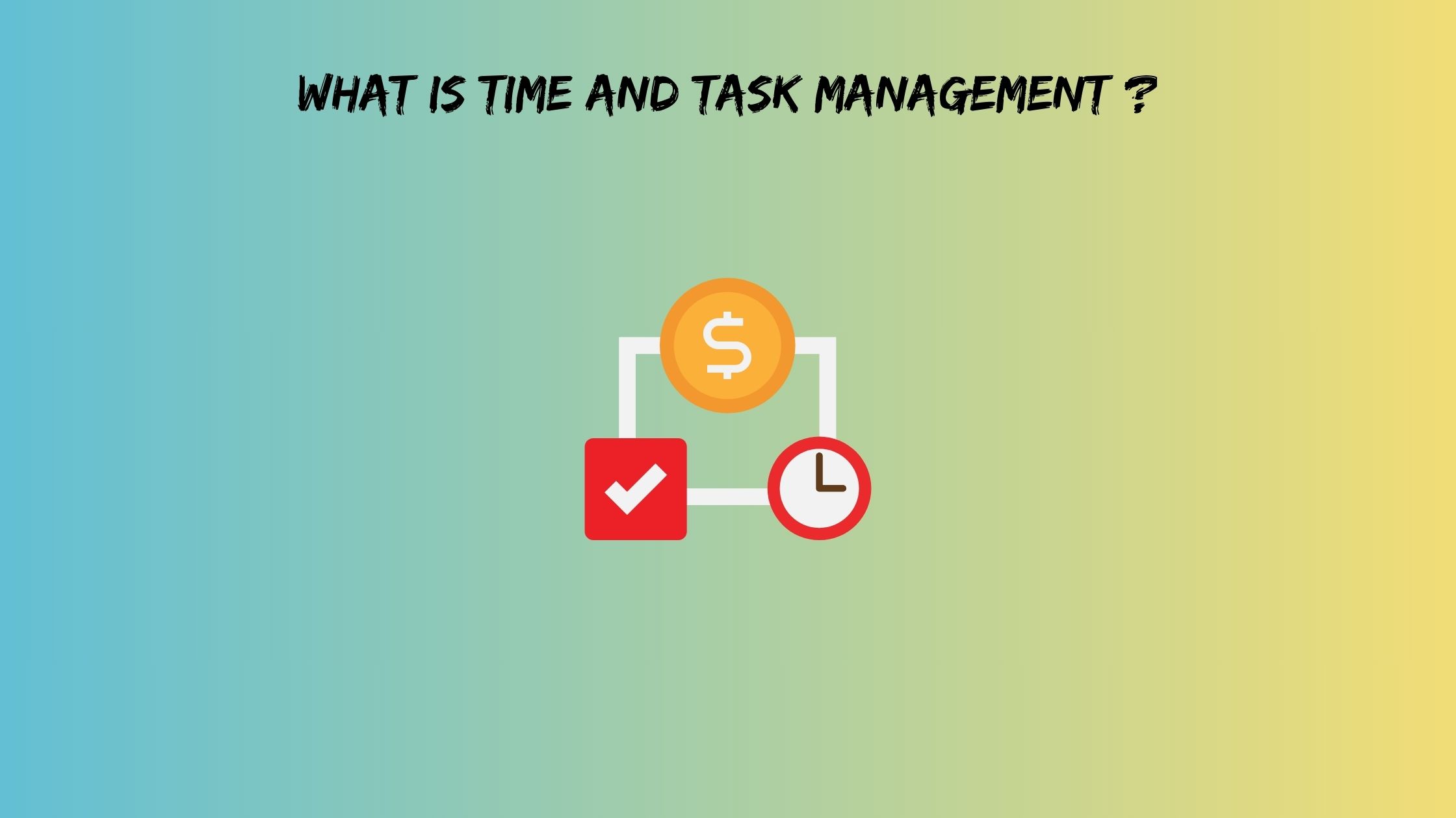 What is Time and Task Management