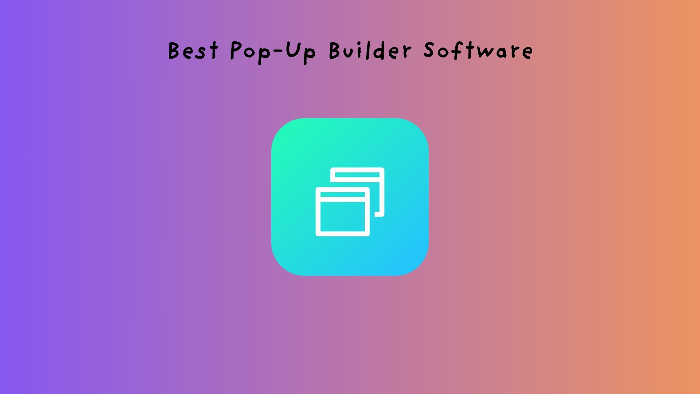 Best Pop-Up Builder Software