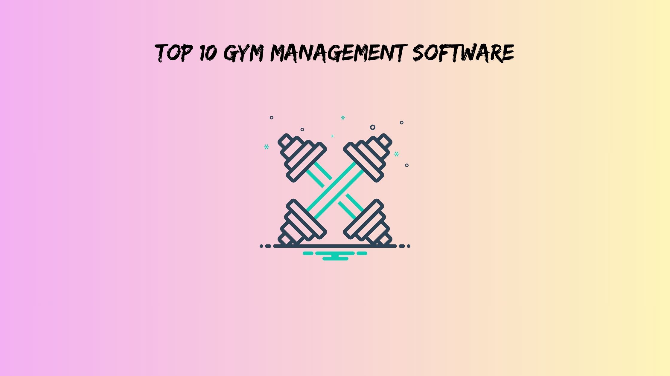 Top 10 Gym Management Software