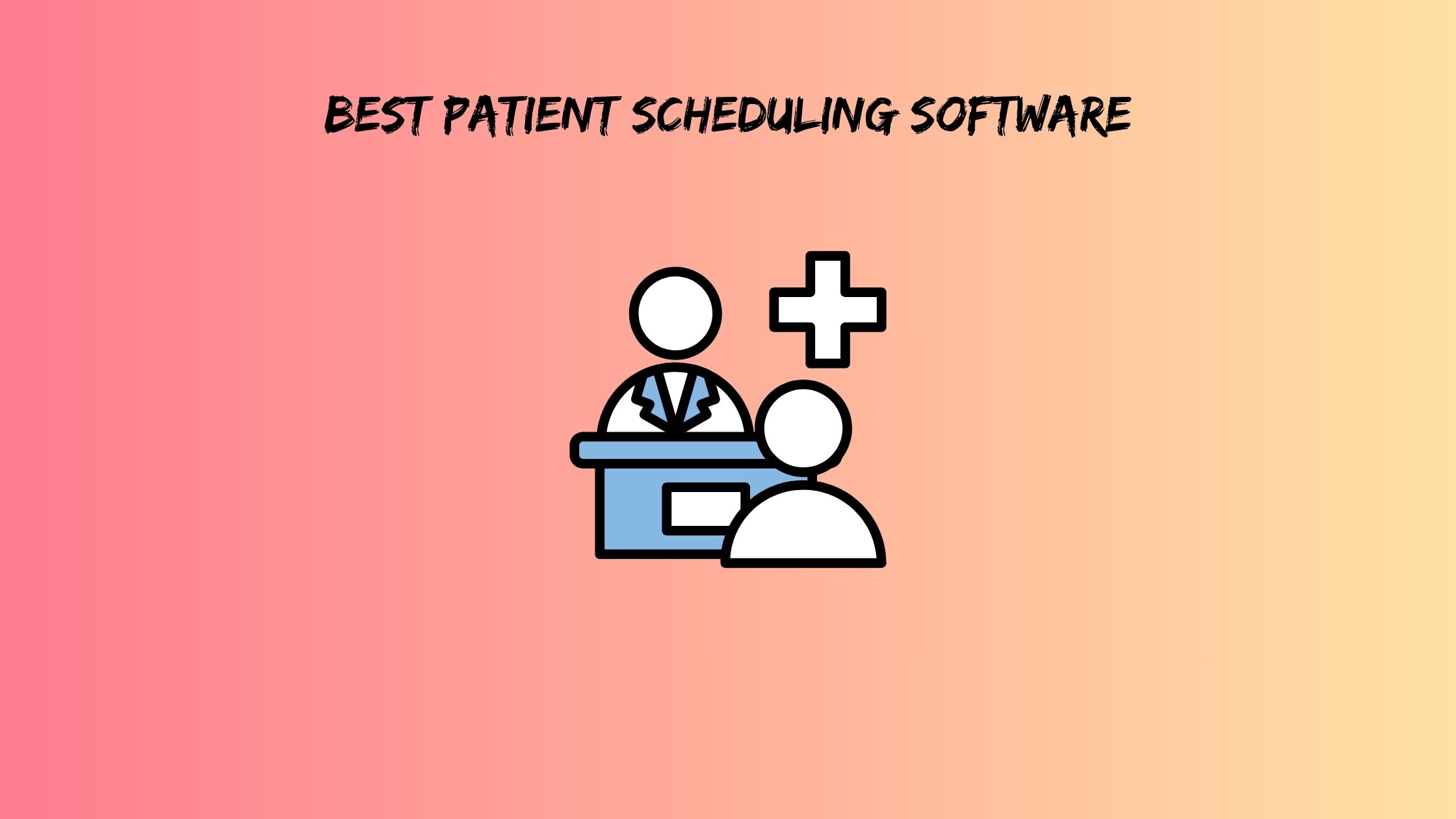 Best Patient Scheduling Software