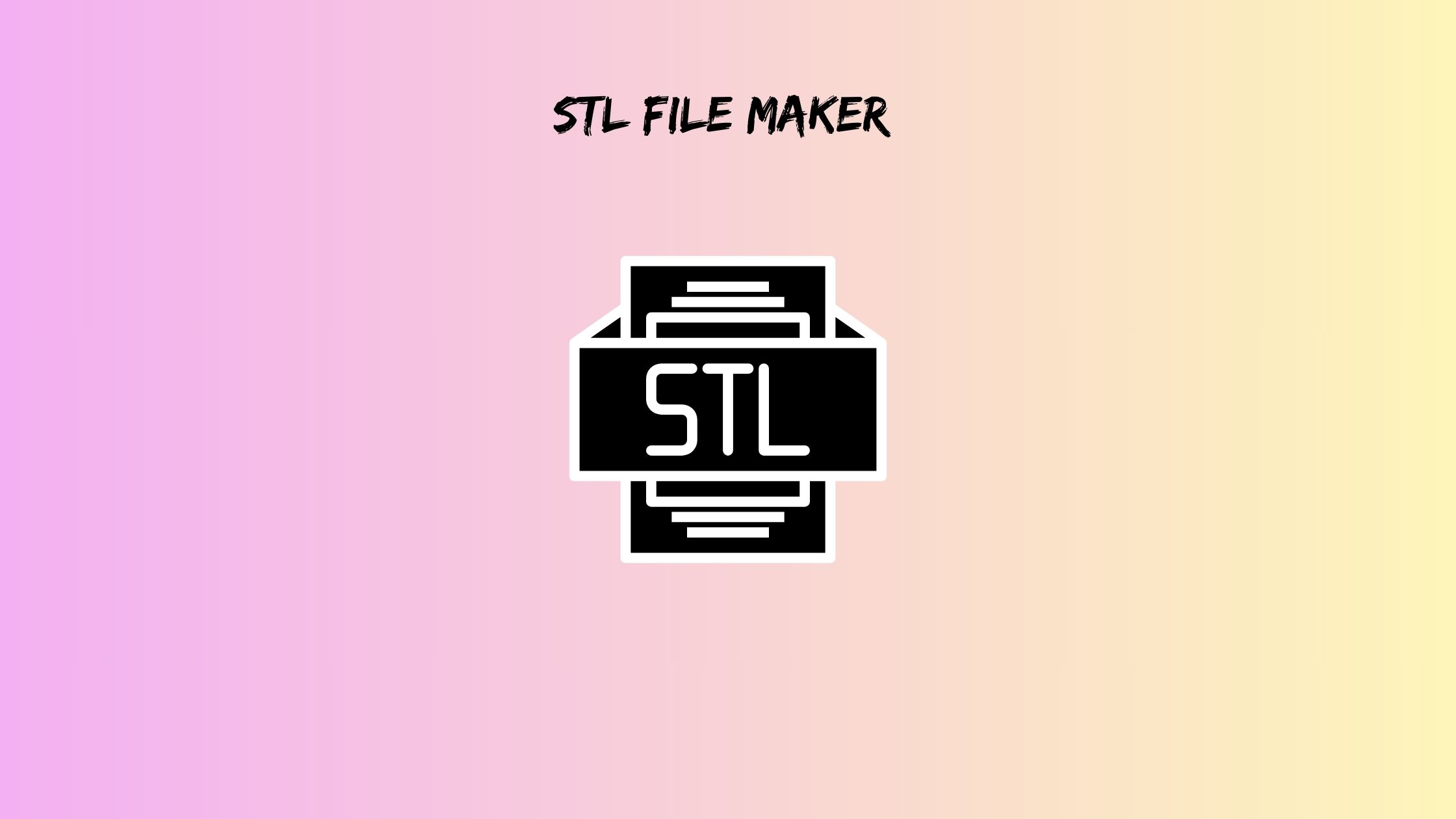 STL File Maker