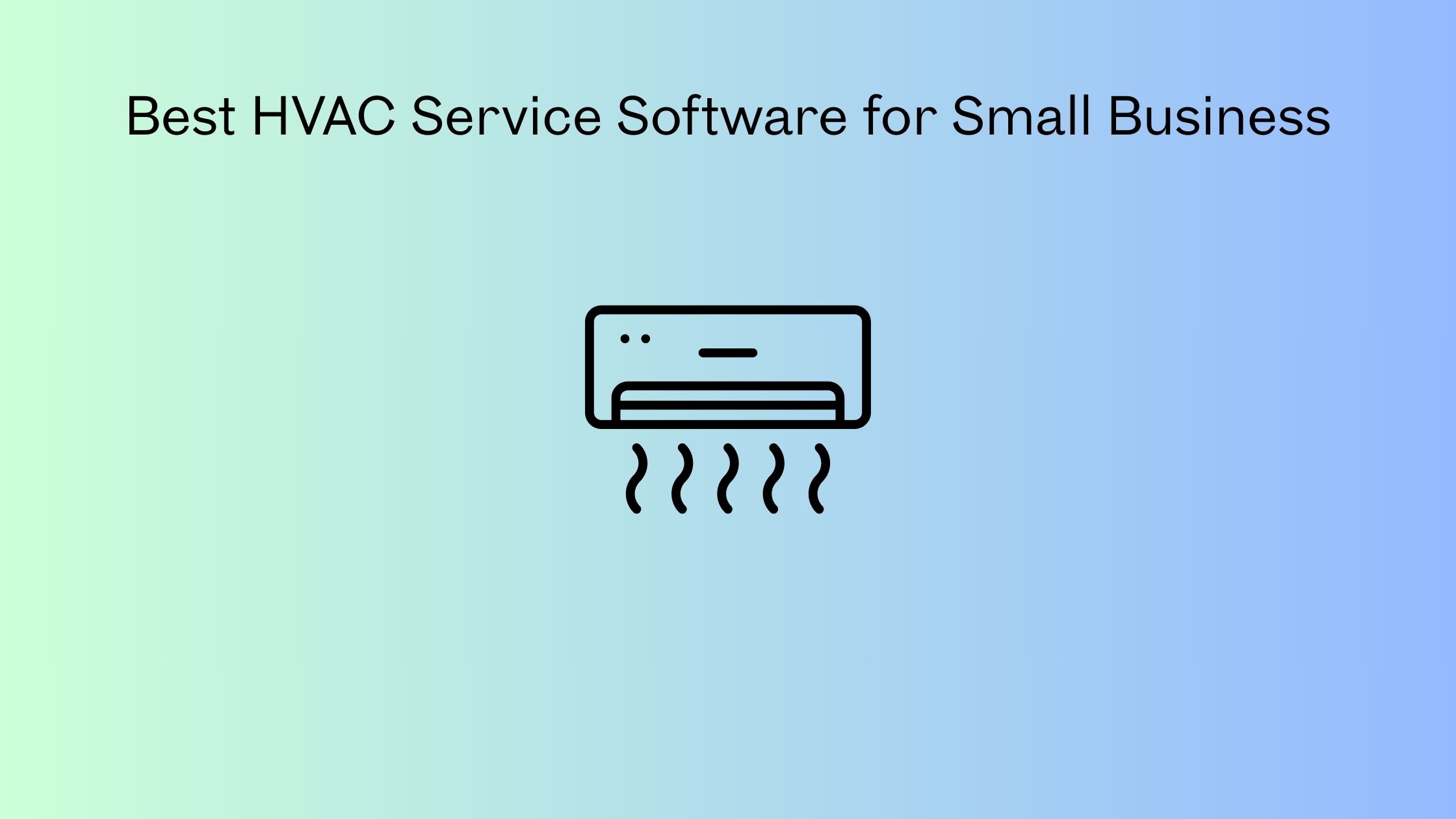Best HVAC Service Software for Small Business
