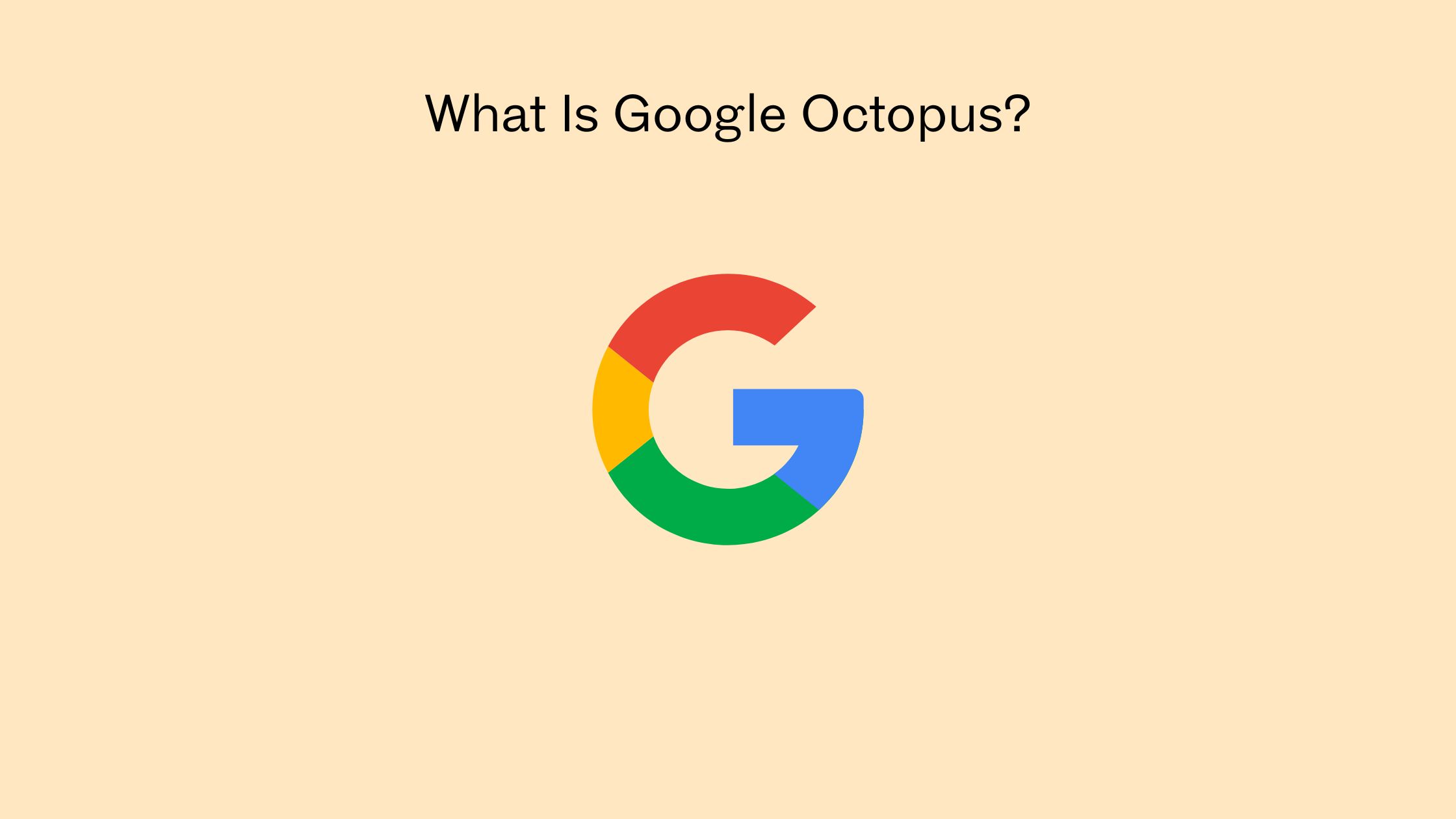 What Is Google Octopus