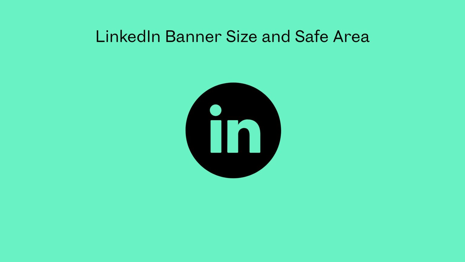 LinkedIn Banner Size and Safe Area - [2026] Guide