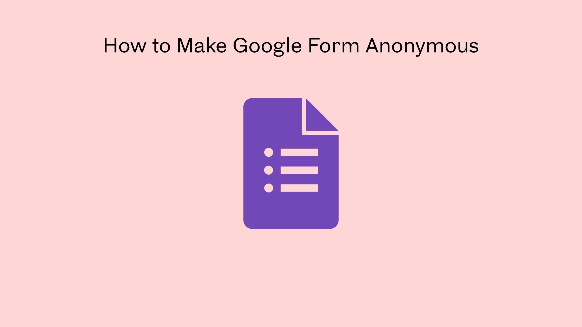 How to Make Google Form Anonymous