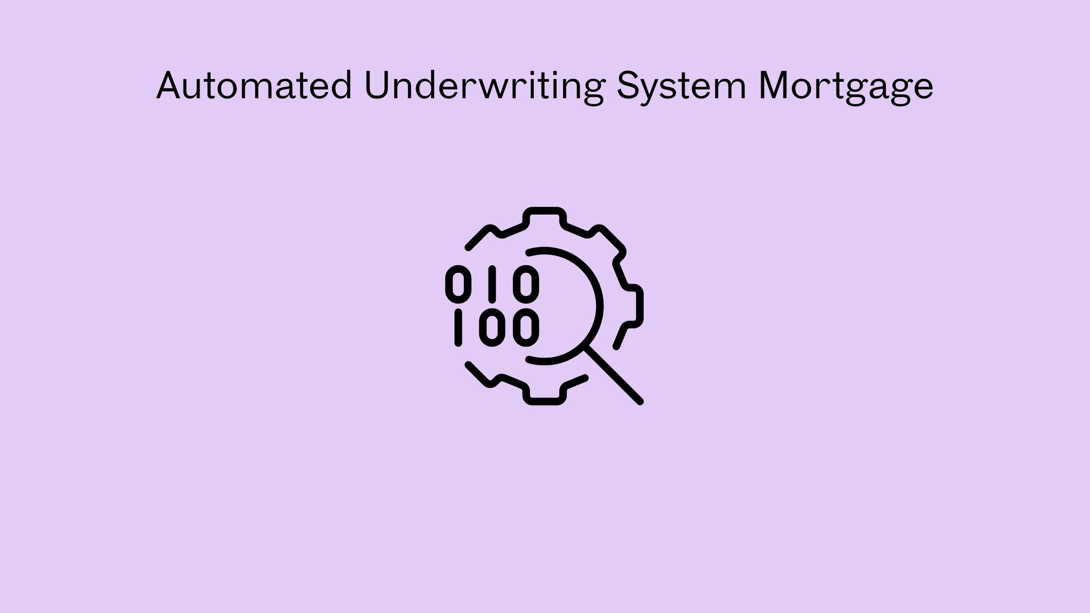 Automated Underwriting System Mortgage: How Lenders Decide Your Loan Faster
