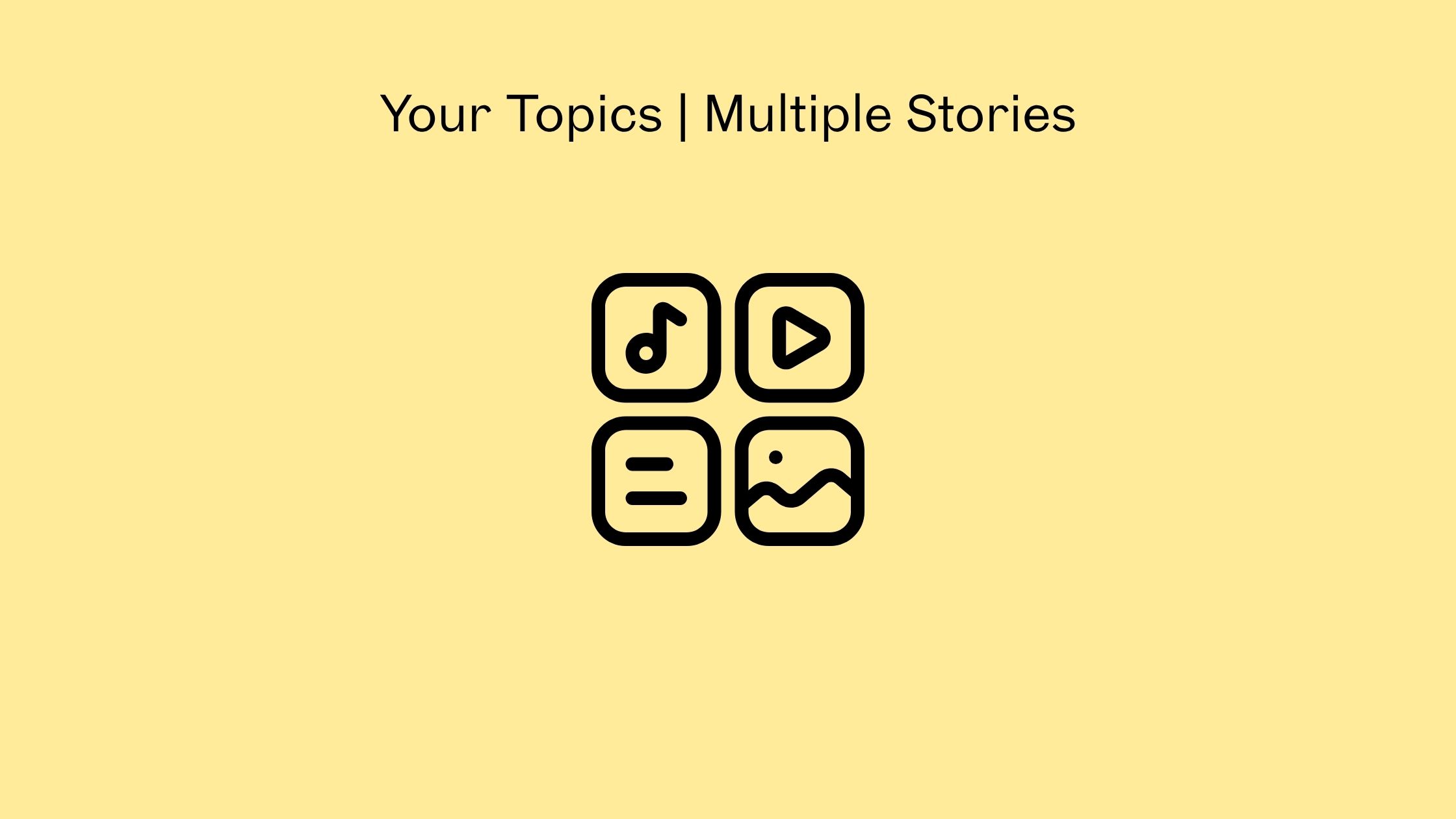 Your Topics | Multiple Stories