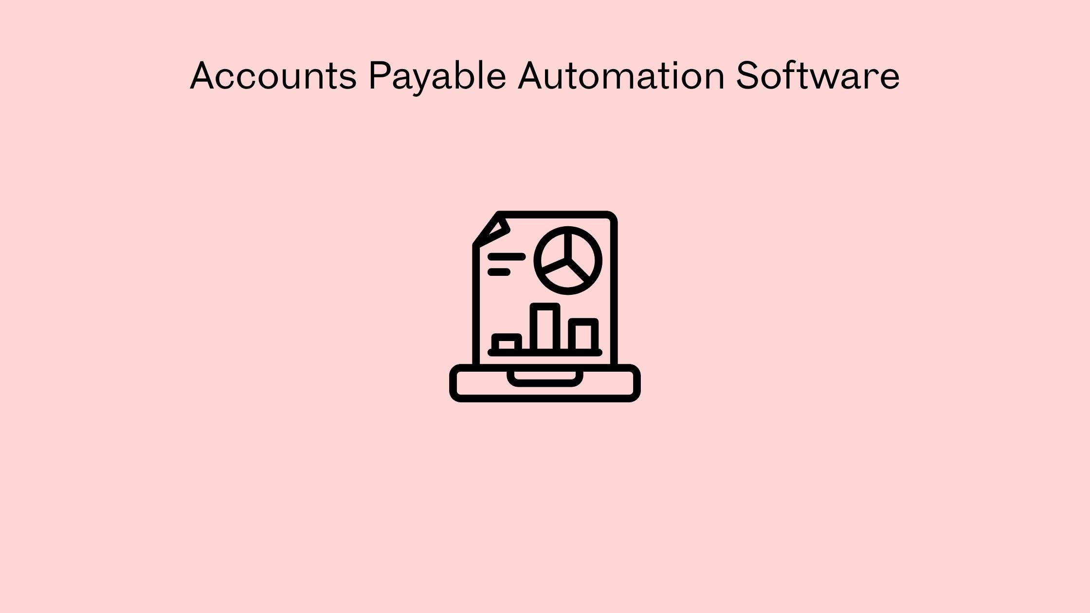 Tips for Picking the Best Accounts Payable Automation Software