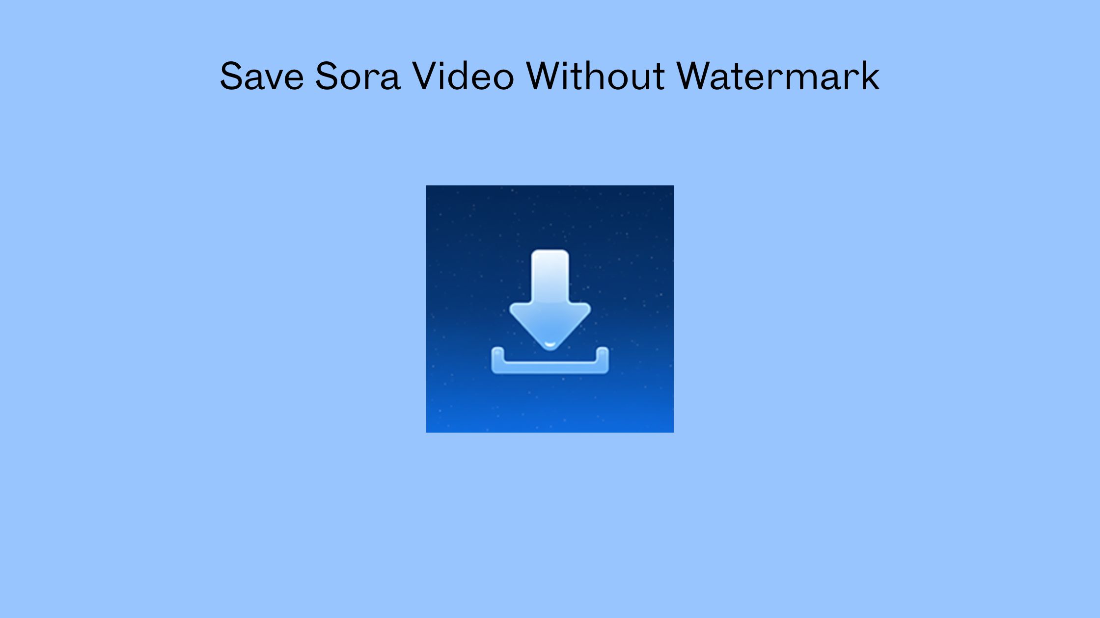 Save Sora Video Without Watermark