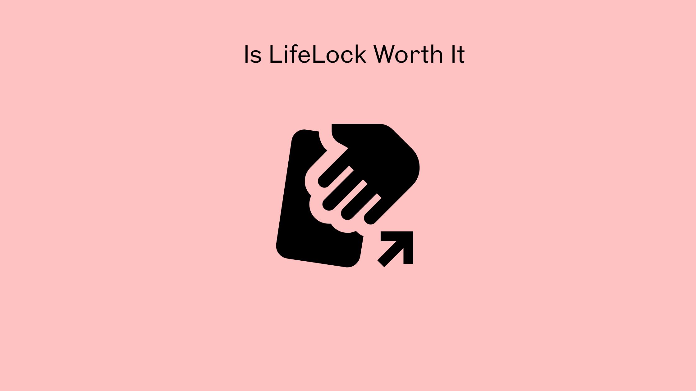 Is LifeLock Worth It