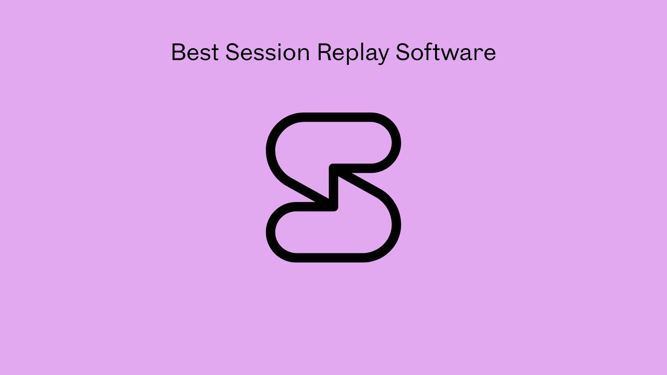 Best Session Replay Software