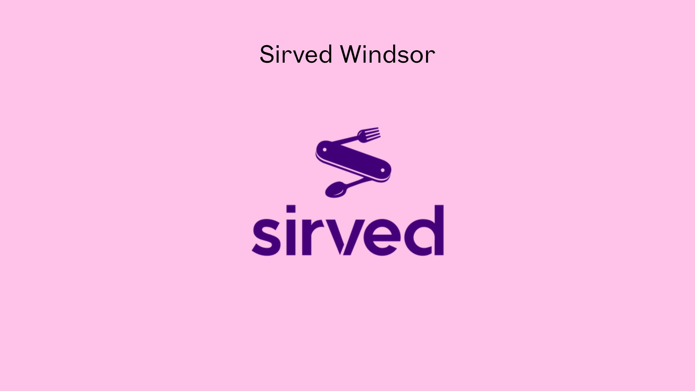 Sirved Windsor