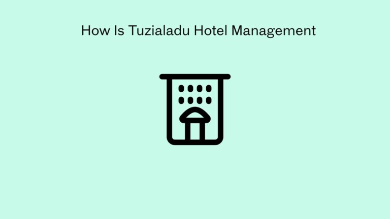 How Is Tuzialadu Hotel Management