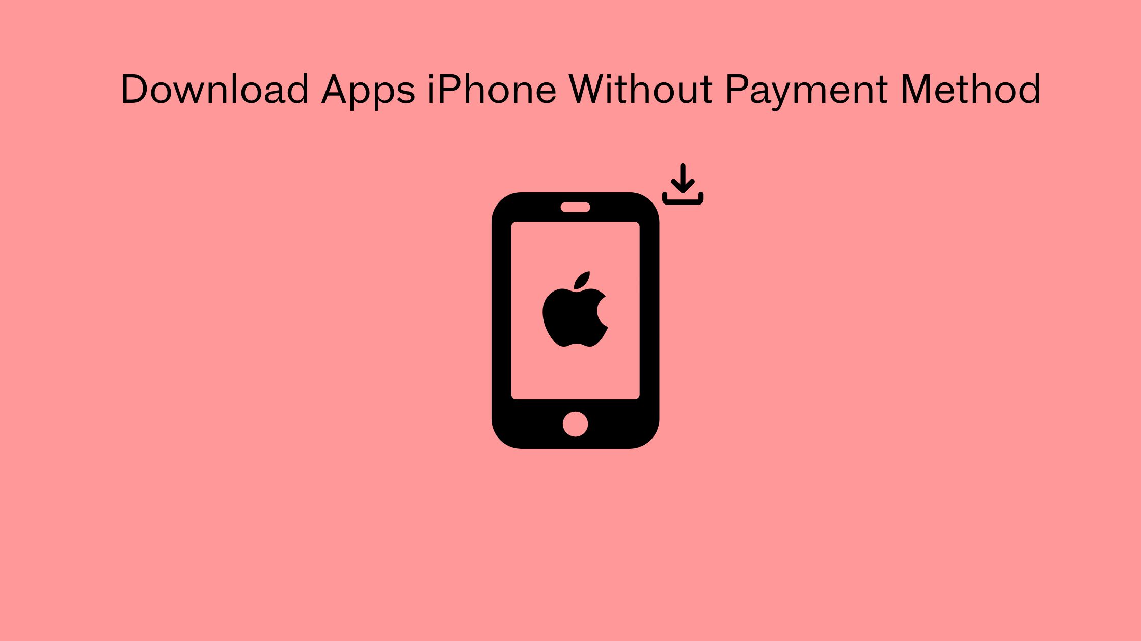 Why can't I download apps on my iPhone without payment method