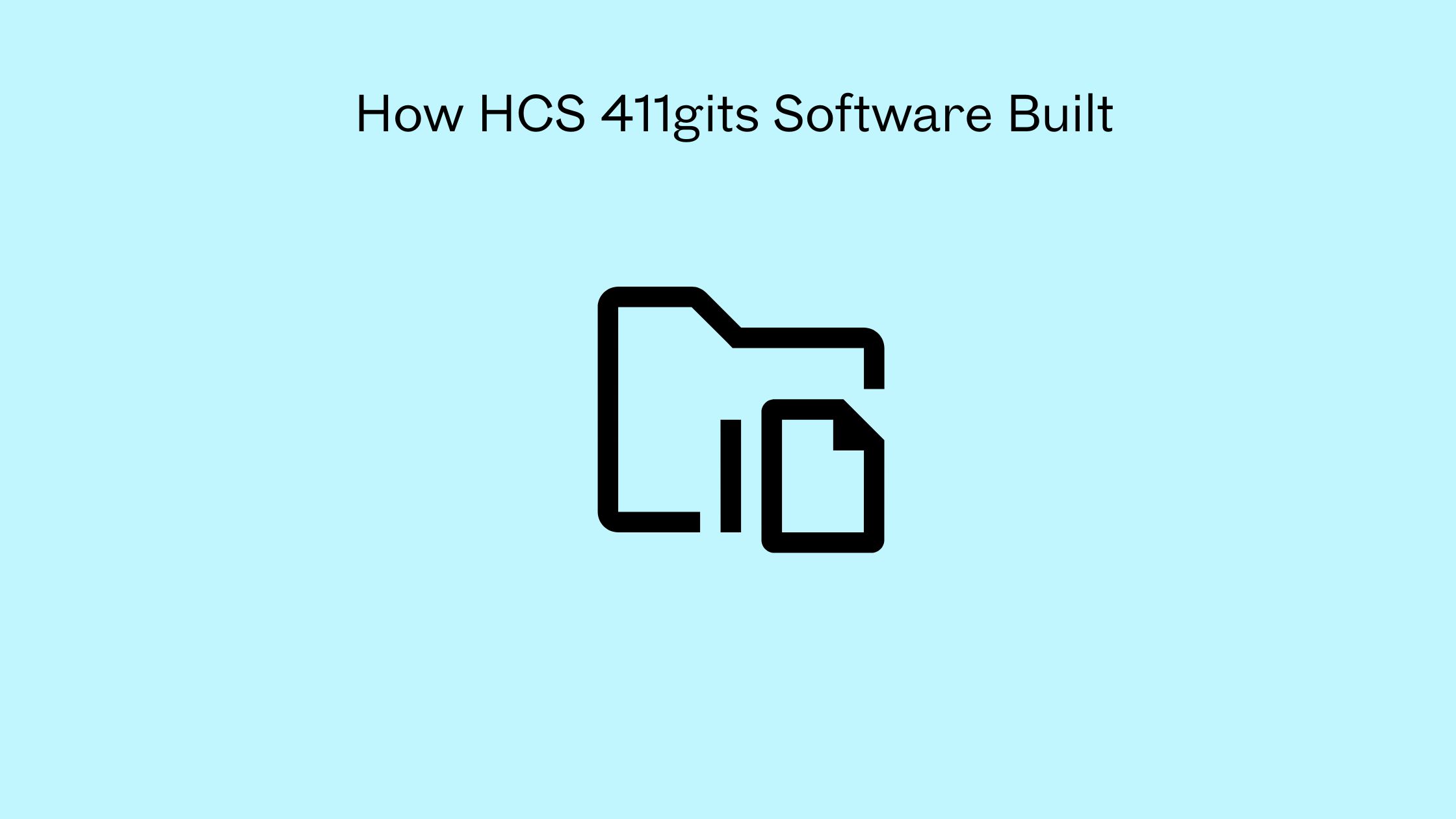 How HCS 411gits Software Built