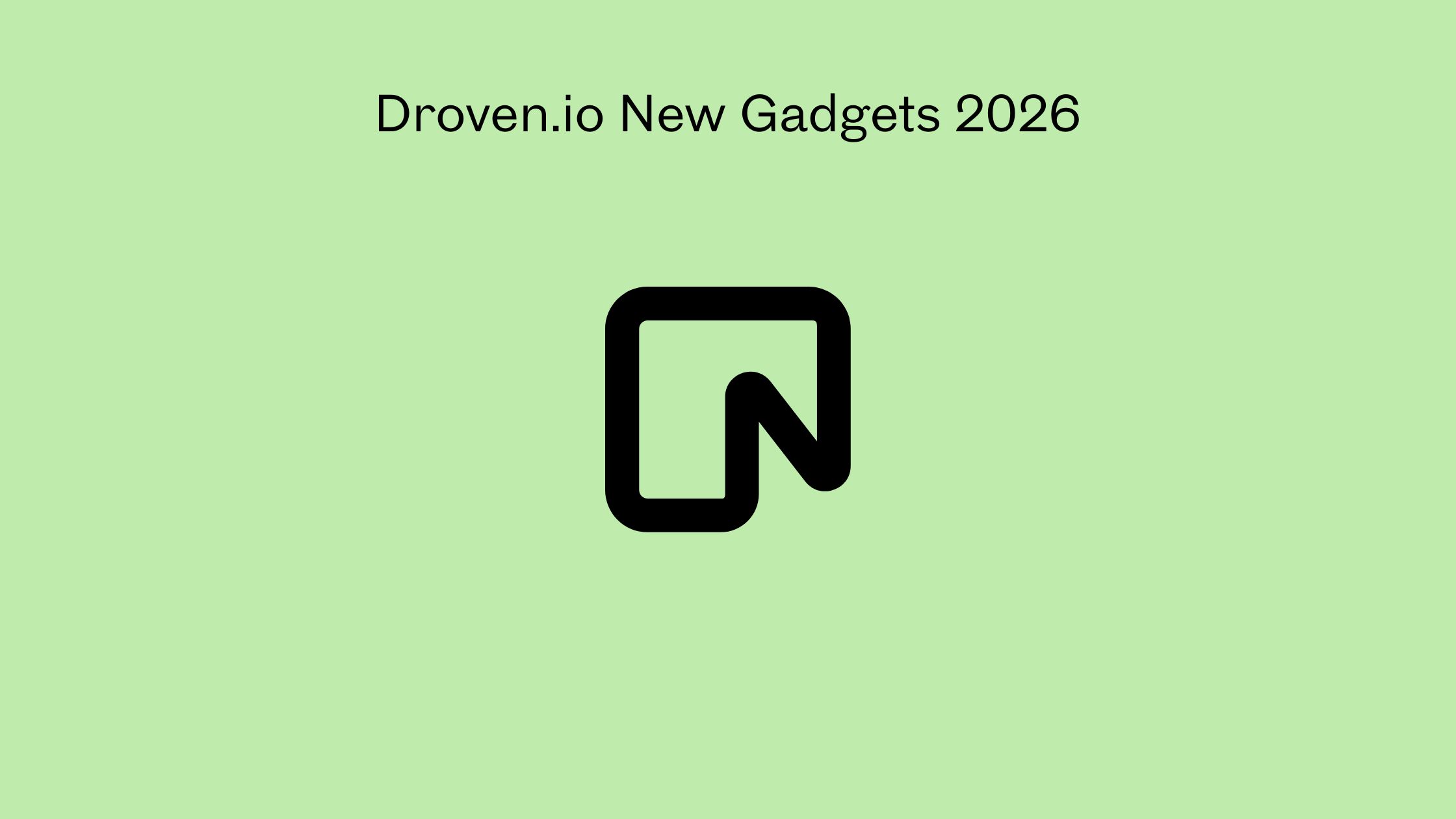 Droven.io New Gadgets 2026