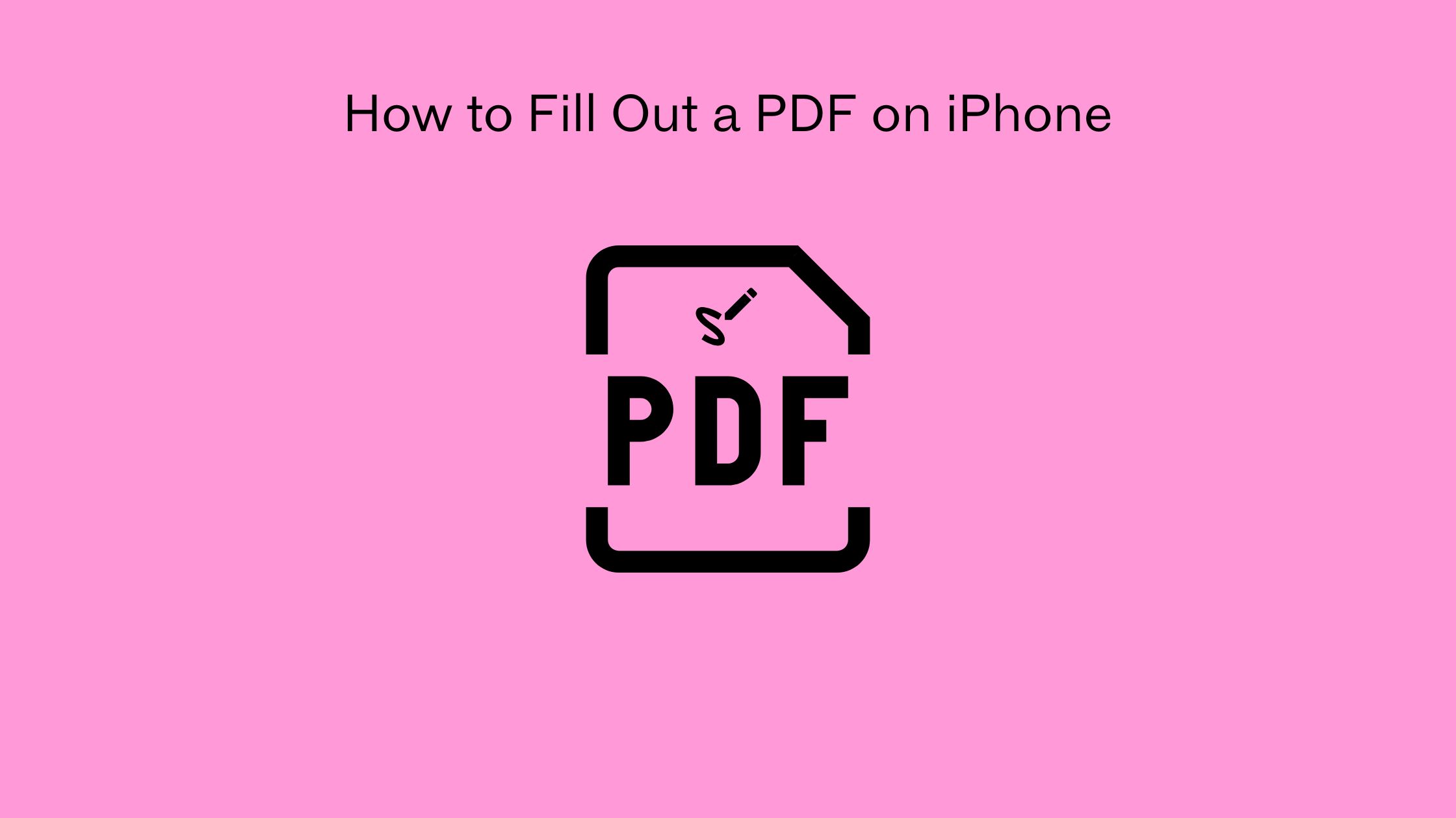 How to Fill Out a PDF on iPhone