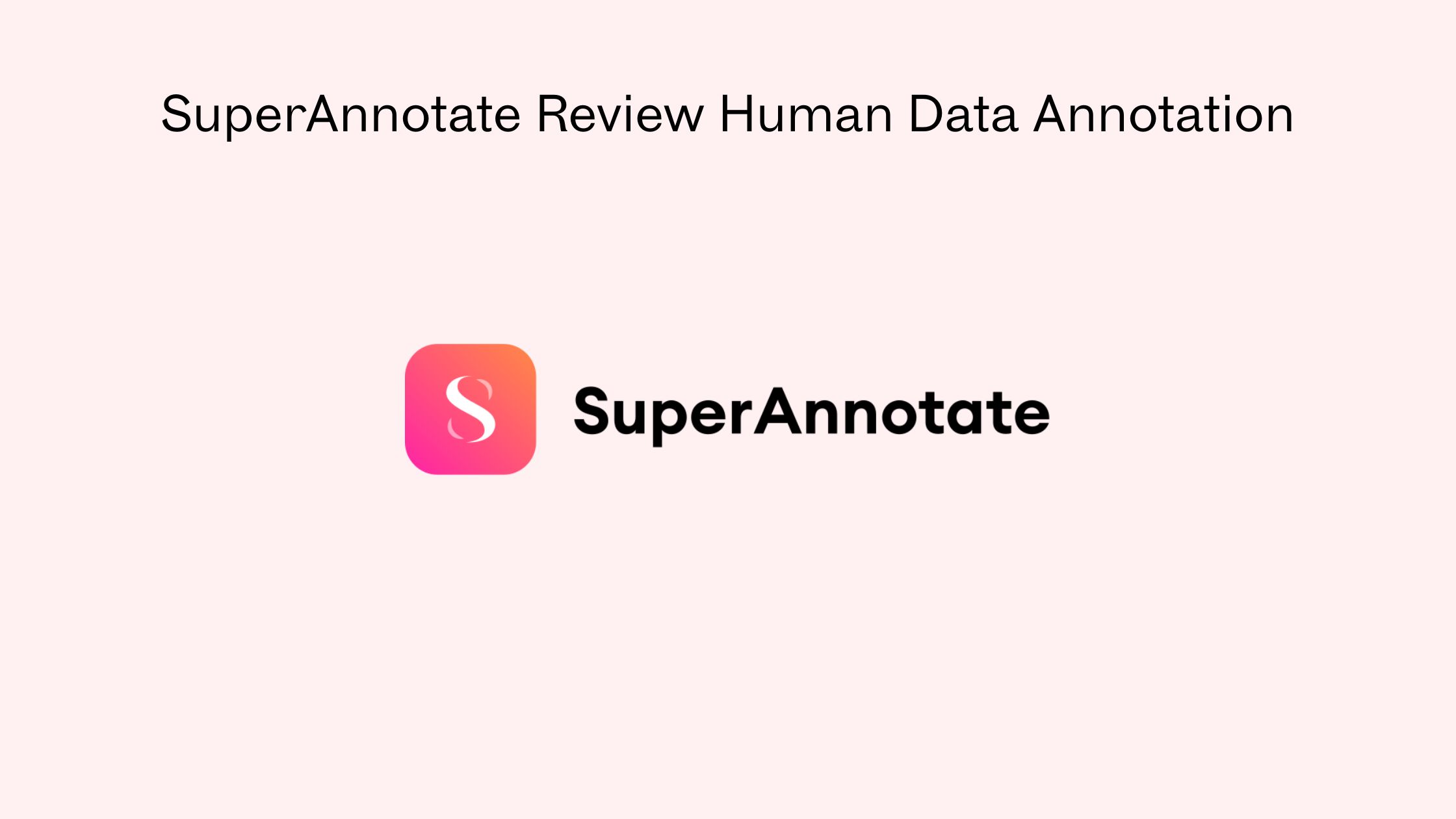 Superannotate Review Human Data Annotation