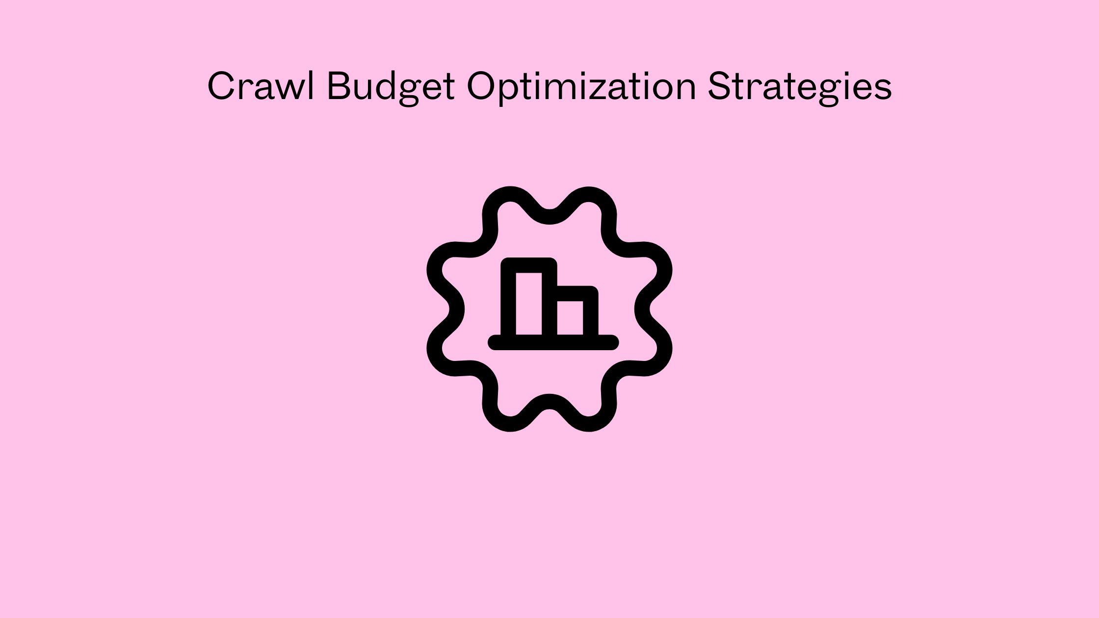 Crawl Budget Optimization Strategies