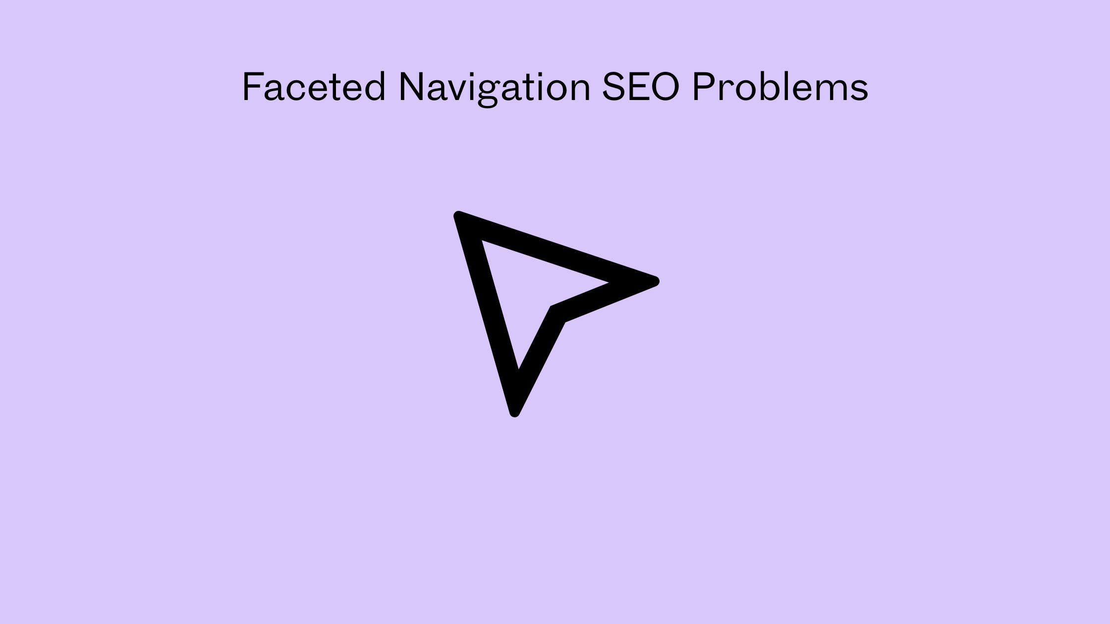 Faceted Navigation SEO Problems