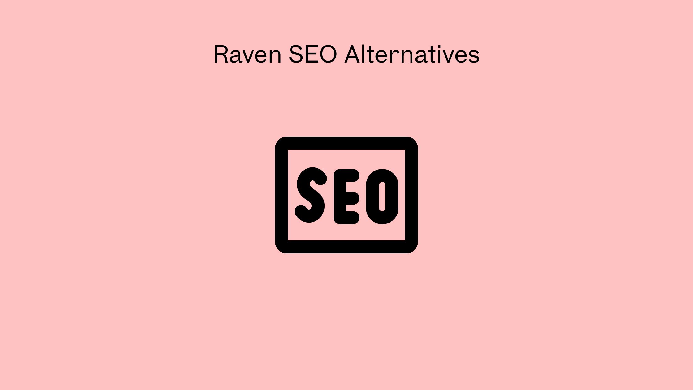 Raven SEO Alternatives