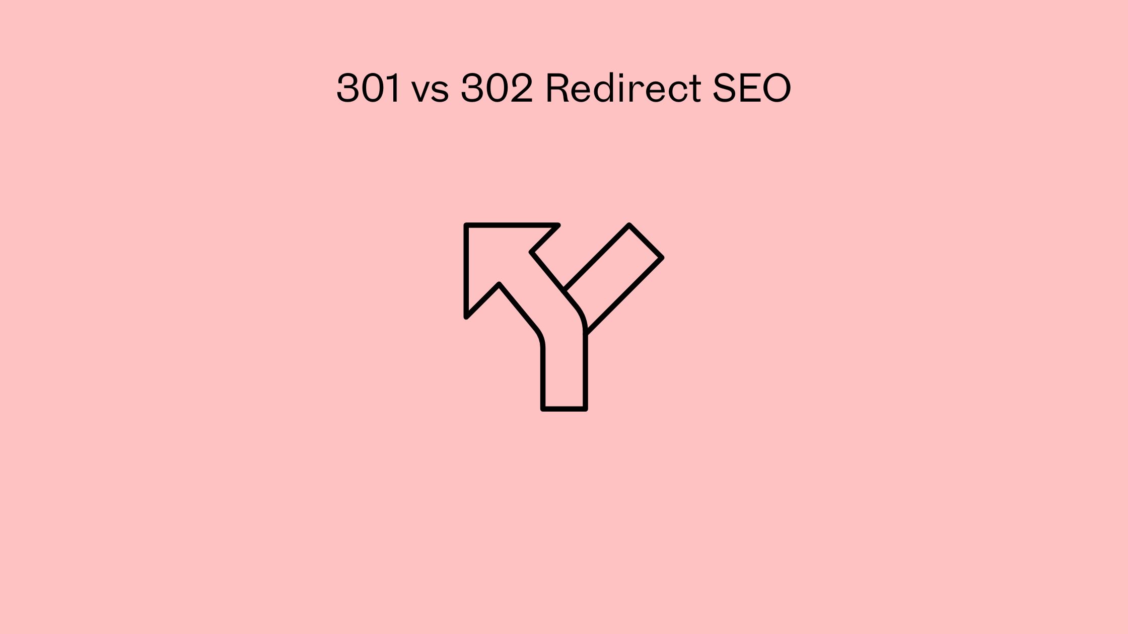 301 vs 302 Redirect SEO