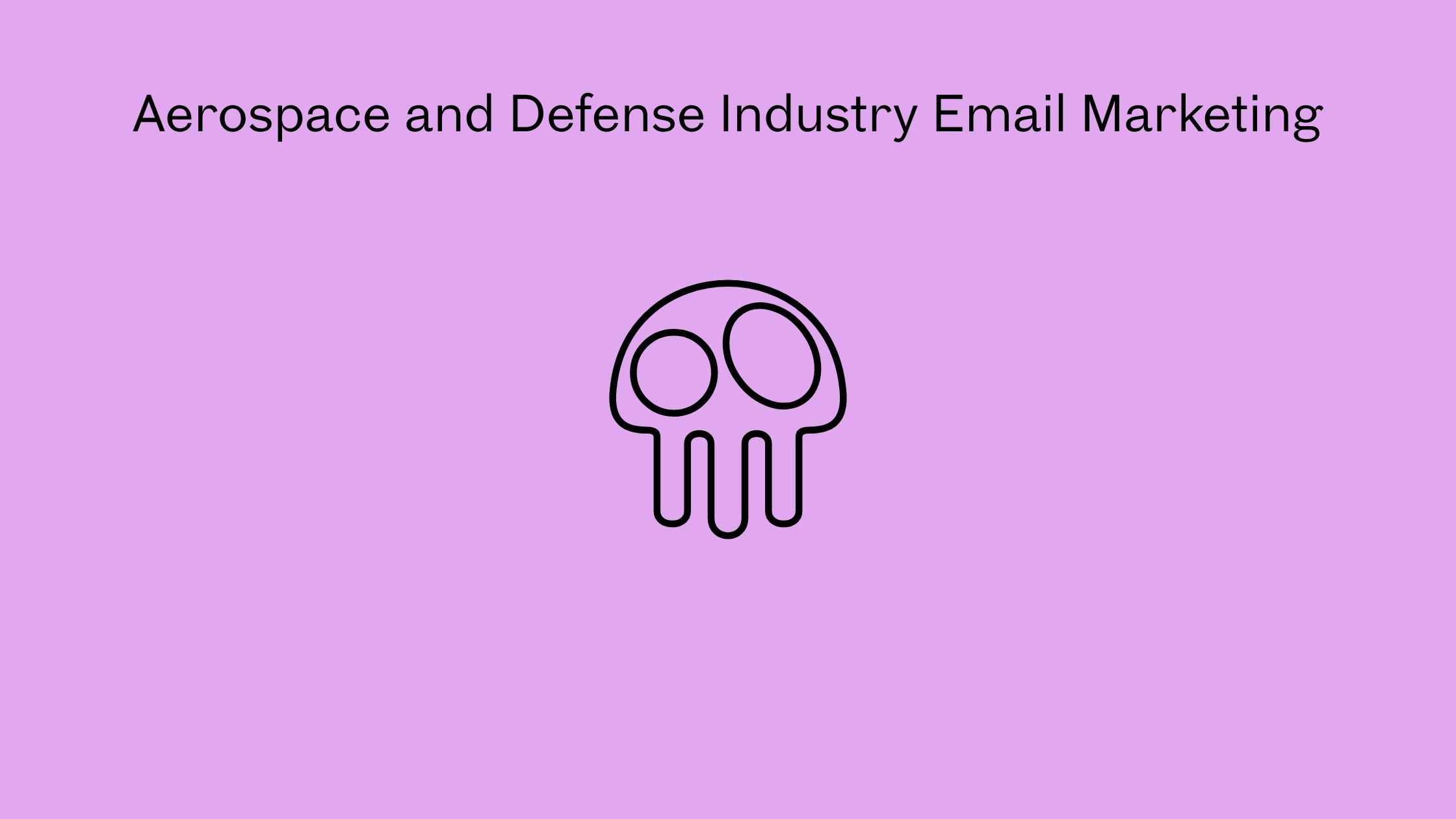 Aerospace and Defense Industry Email Marketing