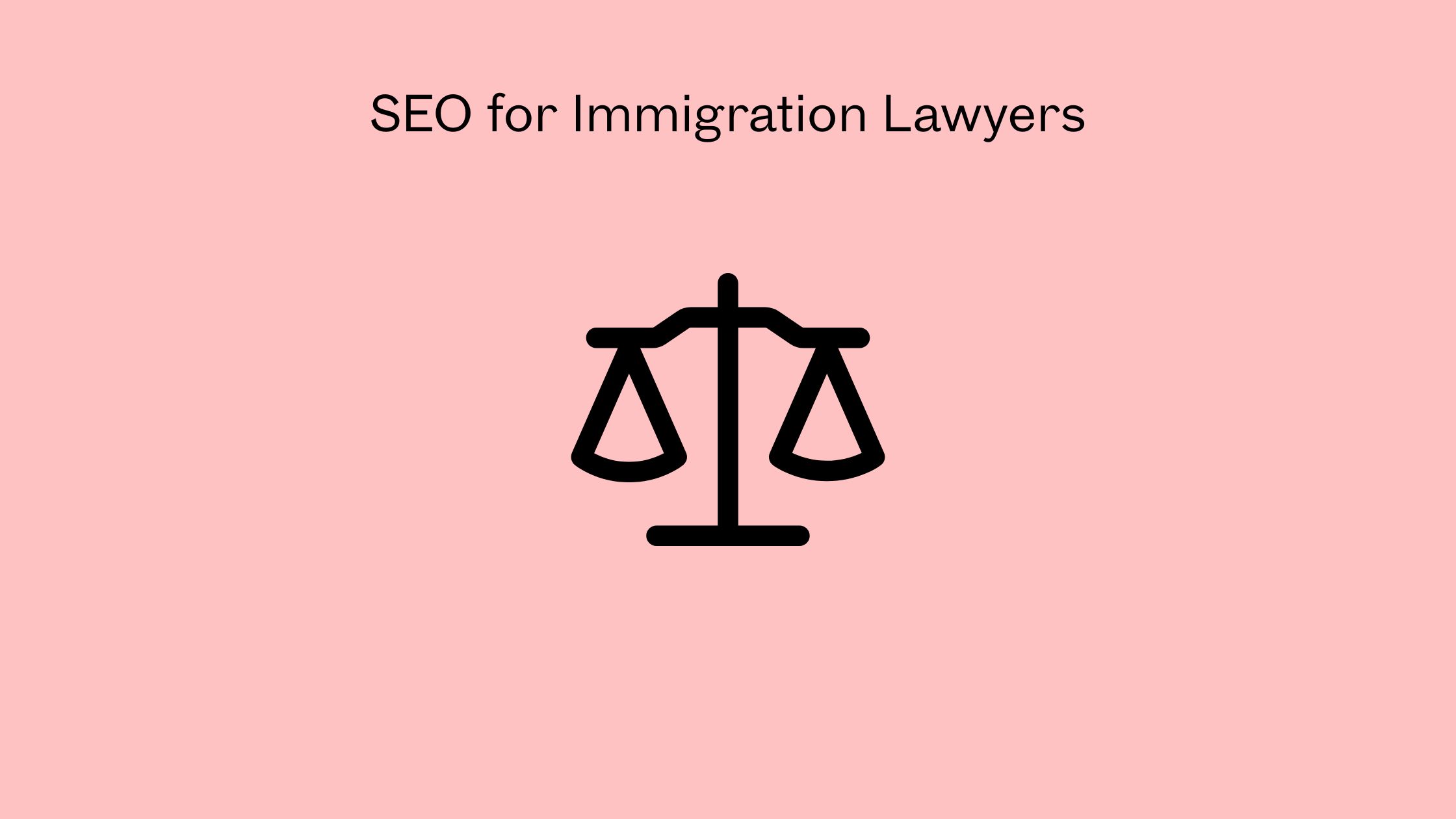 SEO for Immigration Lawyers